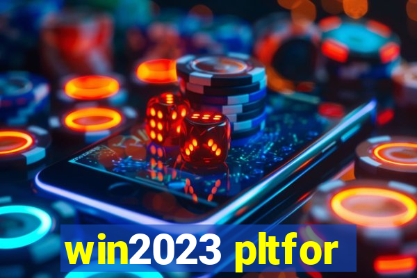 win2023 pltfor